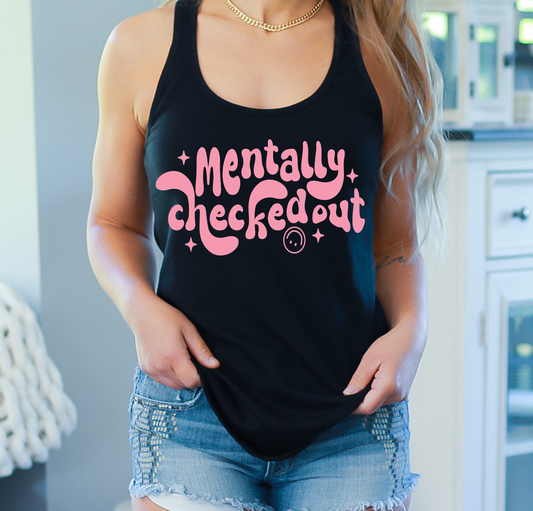 Mentally Checked Out - DTF Transfer