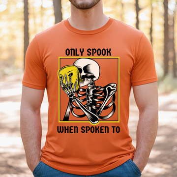 Only Spook When Spoken To - DTF Transfer