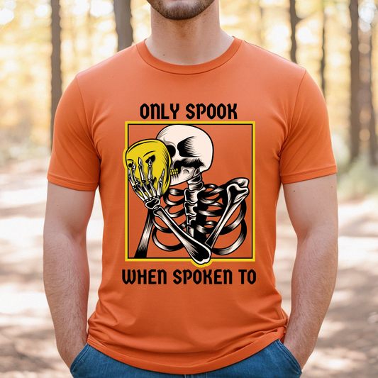 Only Spook When Spoken To - DTF Transfer