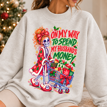 On My Way to Spend My Husband's Money - Christmas Full Color Vibrant Ready-to-Press DTF Transfer