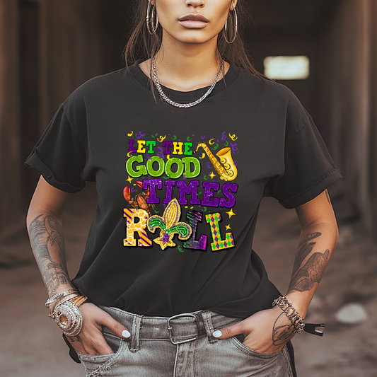 Let The Good Times Roll - DTF Transfer